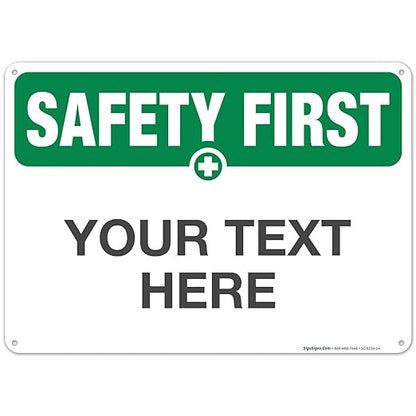Custom Safety First Sign, OSHA Sign, 10x14 Inches, Rust Free .040 Aluminum, Fade Resistant, Indoor/Outdoor Use, Made in USA
