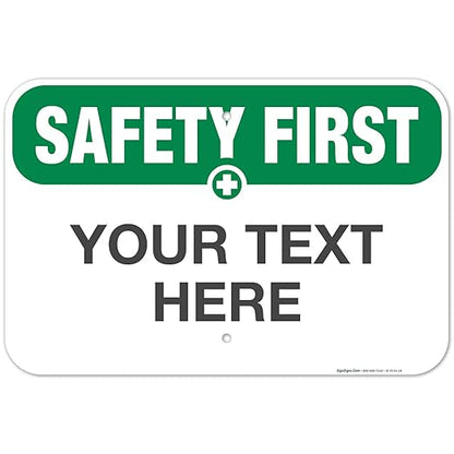 Custom Safety First Sign, OSHA Sign, 12x18 Inches, Rust Free .063 Aluminum, Fade Resistant, Made in USA