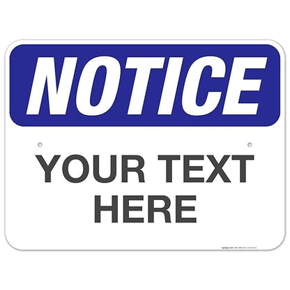 Custom Notice Sign, OSHA Sign, 18x24 Inches, Rust Free .063 Aluminum, Fade Resistant, Indoor/Outdoor Use, Made in USA