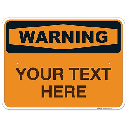 Custom Warning Sign, OSHA Sign, 18x24 Inches, Rust Free .063 Aluminum, Fade Resistant, Indoor/Outdoor Use, Made in USA
