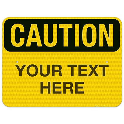 Custom Caution Sign, OSHA Sign, 18x24 Inches, 3M EGP Reflective .080 Aluminum, Fade Resistant, Indoor/Outdoor Use, Made in USA