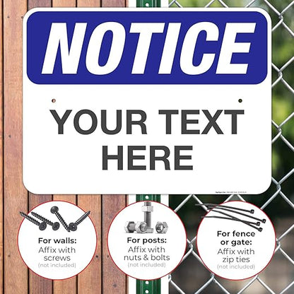 Custom Notice Sign, OSHA Sign, 18x24 Inches, Rust Free .063 Aluminum, Fade Resistant, Indoor/Outdoor Use, Made in USA