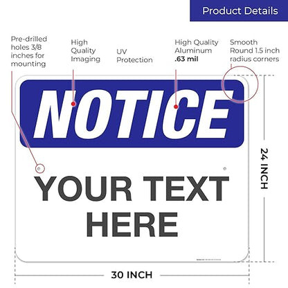 Custom Notice Sign, OSHA Sign, 24x30 Inches, Rust Free .063 Aluminum, Fade Resistant, Indoor/Outdoor Use, Made in USA