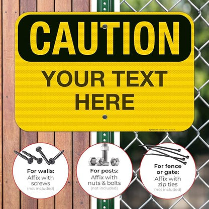 Custom Caution Sign, OSHA Sign, 12x18 Inches, 3M EGP Reflective .063 Aluminum, Fade Resistant, Indoor/Outdoor Use, Made in USA