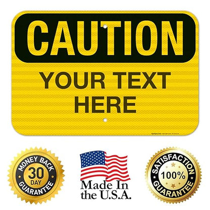 Custom Caution Sign, OSHA Sign, 12x18 Inches, 3M EGP Reflective .063 Aluminum, Fade Resistant, Indoor/Outdoor Use, Made in USA